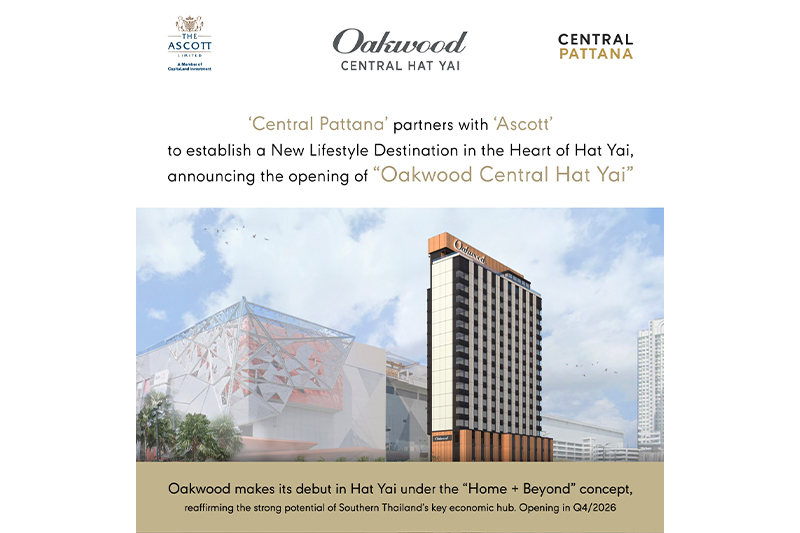 “Central Pattana” partners with “Ascott” to establish a New Lifestyle Destination in the Heart of Hat Yai, announces the opening of “Oakwood Central Hat Yai” in Q4 2026