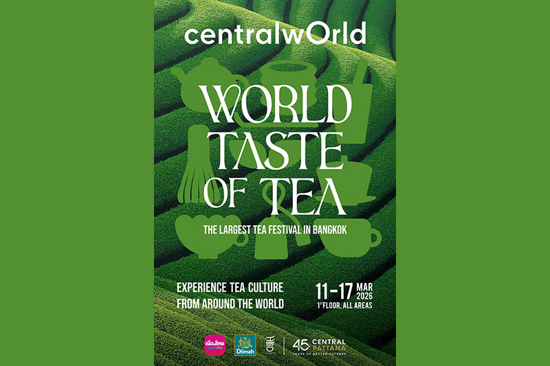Central Pattana Launches “World Taste of Tea 2026,” Elevating Tea Culture into a Global Lifestyle Festival Platform from 11–17 March 2026 at centralwOrld, Bangkok